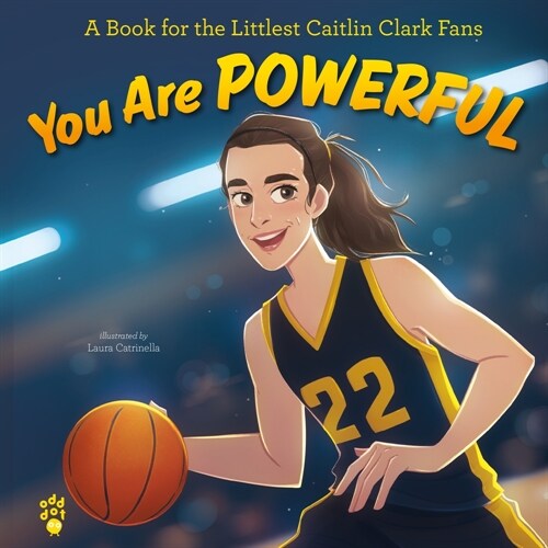 You Are Powerful: A Book for the Littlest Caitlin Clark Fans (Hardcover)