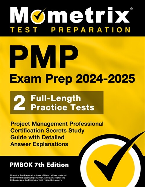 Pmp Exam Prep 2024-2025 - 2 Full-Length Practice Tests, Project Management Professional Certification Secrets Study Guide with Detailed Answer Explana (Paperback)