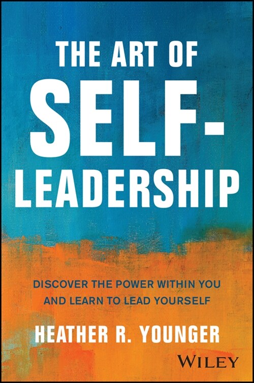 The Art of Self-Leadership: Discover the Power Within You and Learn to Lead Yourself (Hardcover)
