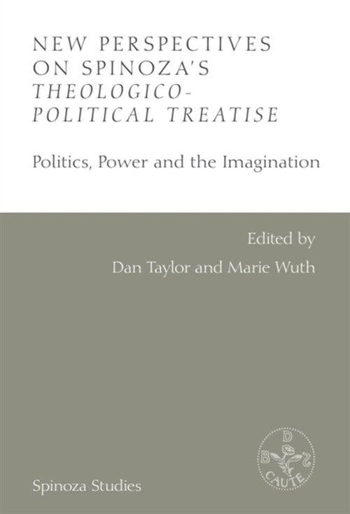 New Perspectives on Spinozas Theological-Political Treatise : Politics, Power and the Imagination (Hardcover)