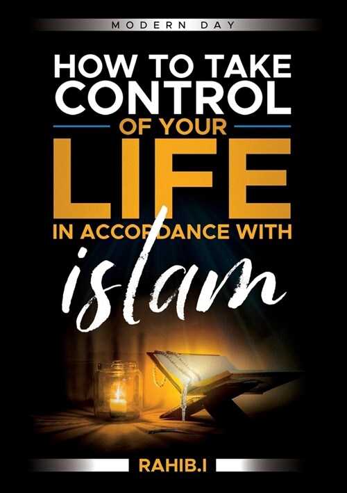 How to Take Control of Your Life in Accordance with Islam (Paperback)
