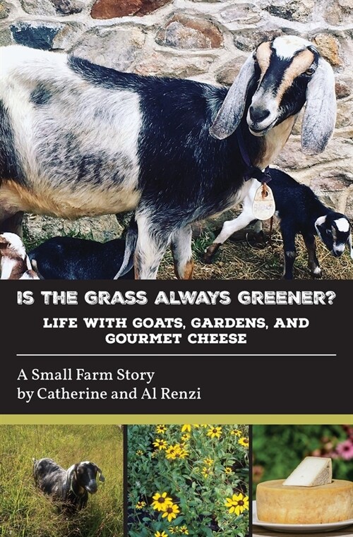 Is the Grass Always Greener? Life with Goats, Gardens, and Gourmet Cheese (Paperback)