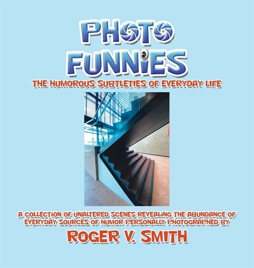 Photo Funnies: The Humorous Subtleties of Everyday Life (Hardcover)