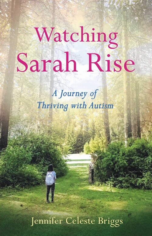 Watching Sarah Rise: A Journey of Thriving with Autism (Paperback)