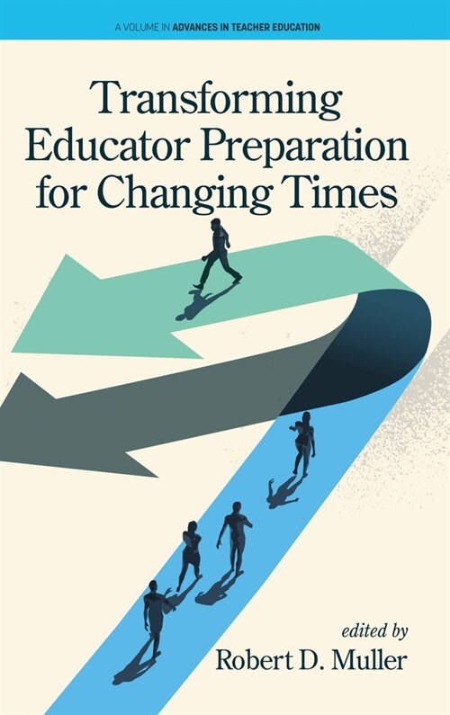 Transforming Educator Preparation for Changing Times (Hardcover)