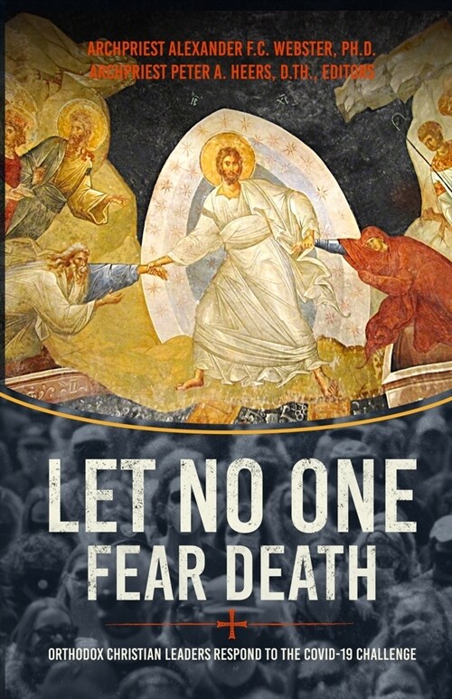 Let No One Fear Death: Orthodox Christian Leaders Respond to the Covid-19 Challenge (Paperback)