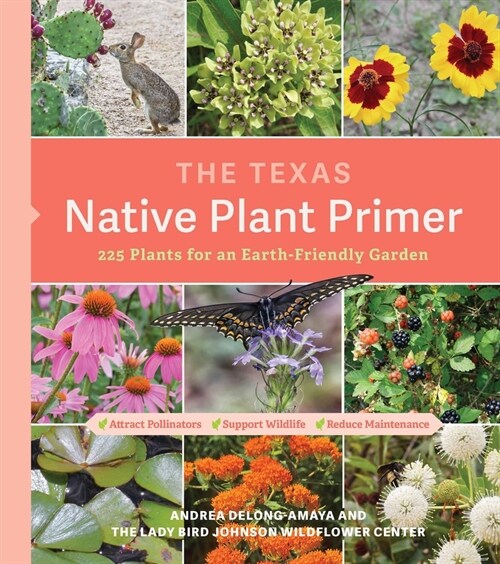 The Texas Native Plant Primer: 225 Plants for an Earth-Friendly Garden (Paperback)