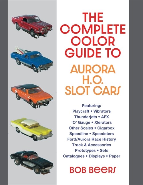 The Complete Color Guide to Aurora H. O. Slot Cars (Paperback)