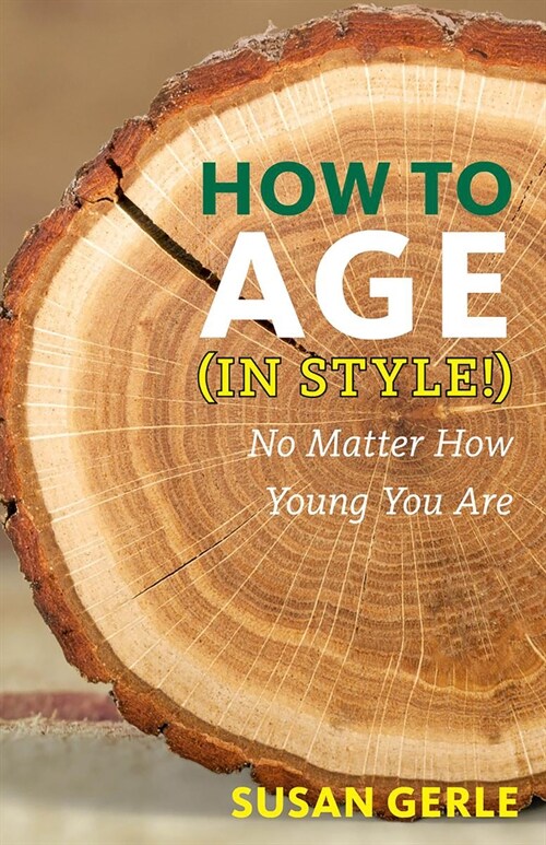How to Age (in Style!): No Matter How Young You Are (Paperback)