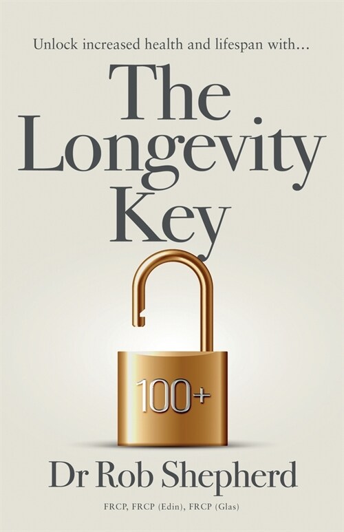 The Longevity Key: A Practical Evidence Based Strategy for Living a Longer Healthier Life (Paperback)