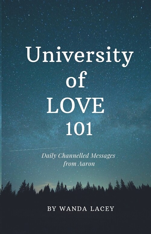 University of LOVE 101: Daily Channelled Messages from Aaron (Paperback)