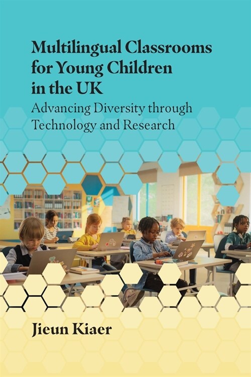 Multilingual Classrooms for Young Children in the UK : Advancing Diversity through Technology and Research (Paperback)