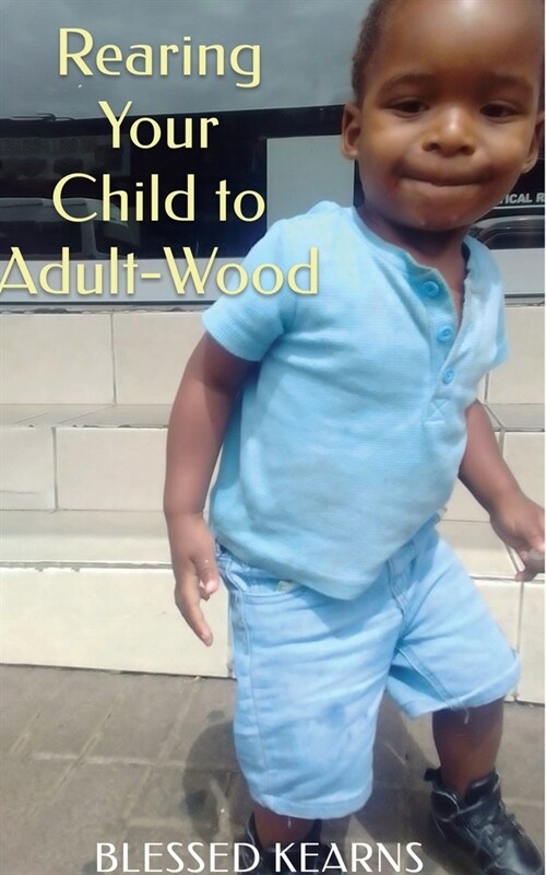 Rearing Your Child to Adult-Wood (Paperback)