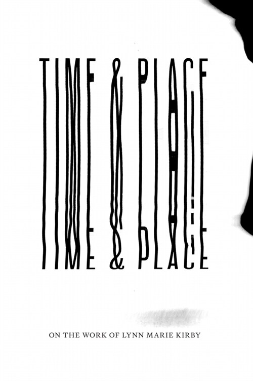 Time & Place: On the Work of Lynn Marie Kirby (Paperback)