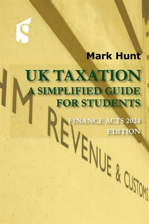 UK Taxation : A Simplified Guide for Students, Finance Act 2024 Edition (Paperback, 10 Revised edition)