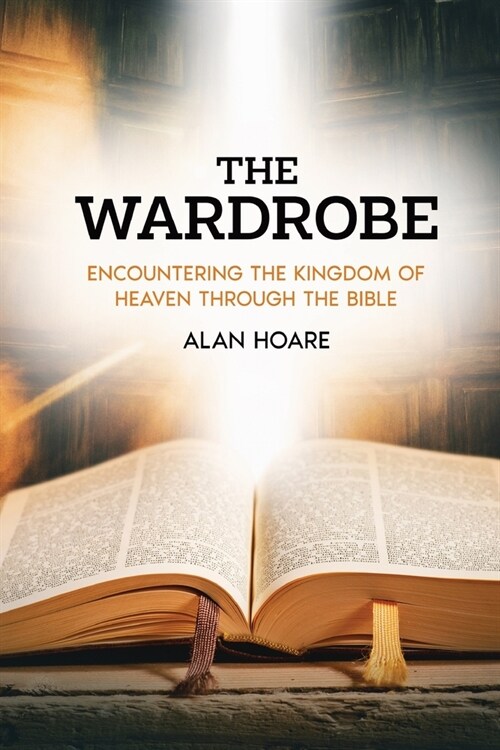 The Wardrobe: Encountering the Kingdom of Heaven through the Bible (Paperback)