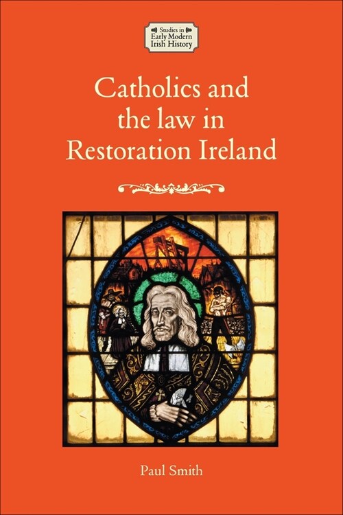 Catholics and the Law in Restoration Ireland (Hardcover)