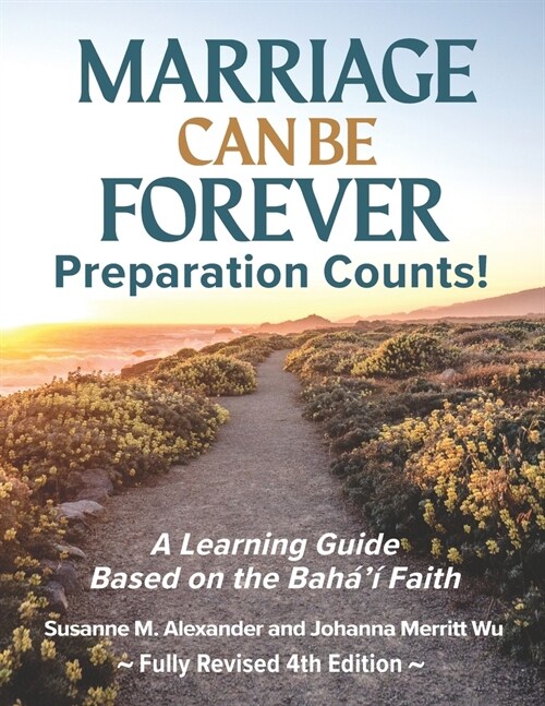 Marriage Can Be Forever--Preparation Counts!: A Learning Guide Based on the Bahai Faith (Paperback, 4)