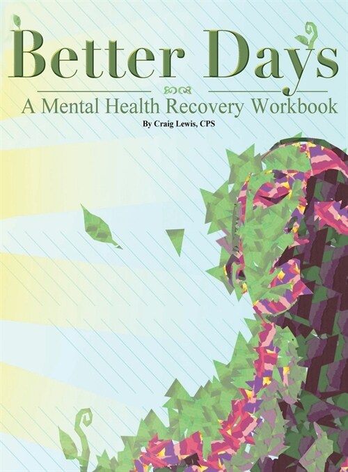 Better Days: A Mental Health Recovery Workbook (Hardcover)