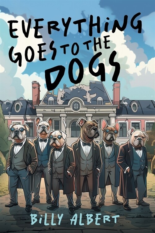 Everything Goes to The Dogs (Paperback)