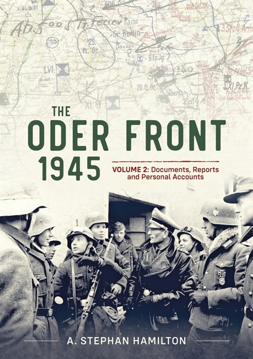 The Oder Front 1945 Volume 2: Documents Reports & Personal Accounts (Hardcover)