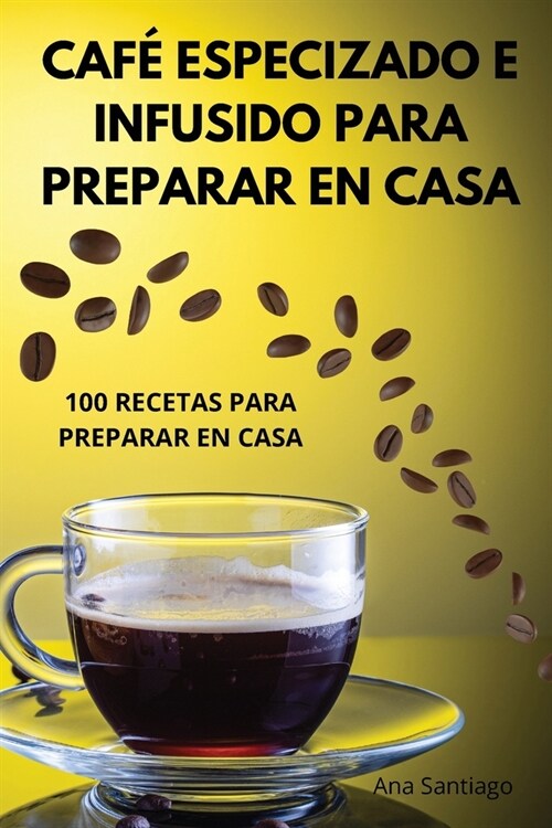 Caf?Especizado E Infusido Para Preparar En Casa (Paperback)