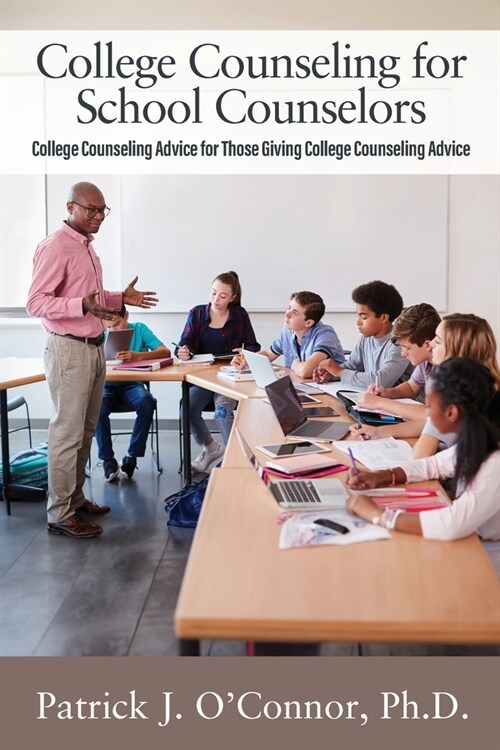 College Counseling for School Counselors: College Counseling Advice for those Giving College Counseling Advice (Paperback)