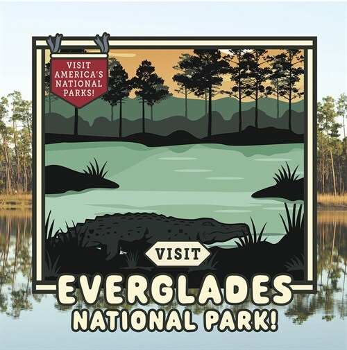 Visit Everglades National Park! (Paperback)