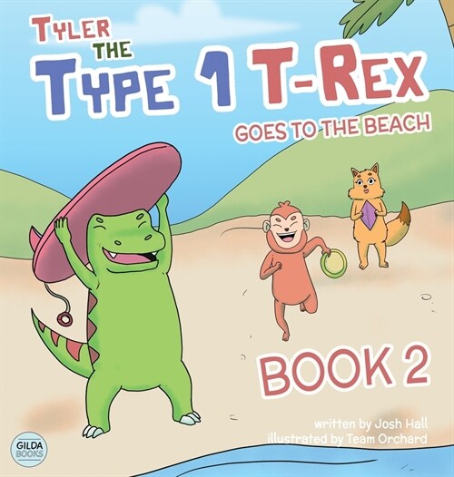 Tyler the Type 1 T-Rex Goes to the Beach: Book 2 about a Dinosaur with Diabetes (Hardcover, 2)
