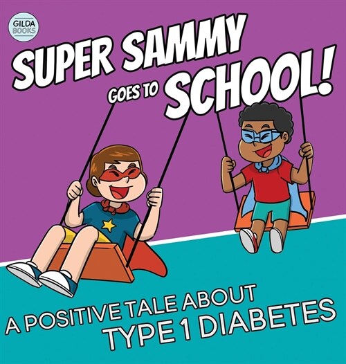 Super Sammy Goes To School: Book 2 (A Positive Tale About Type 1 Diabetes) (Hardcover)