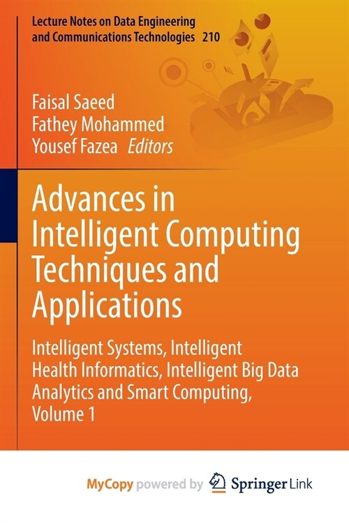 Advances in Intelligent Computing Techniques and Applications: Intelligent Systems, Intelligent Health Informatics, Intelligent Big Data Analytics and (Paperback)