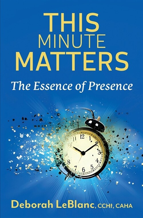 This Minute Matters--The Essence of Presence (Paperback)