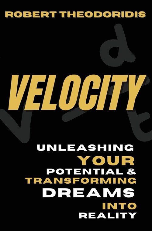 Velocity: Unleashing your potential & transforming dreams into reality (Paperback)