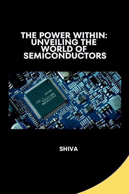 The Power Within: Unveiling the World of Semiconductors (Paperback)