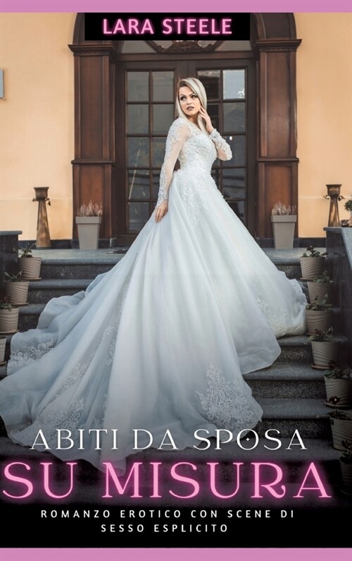 Abiti da Sposa su Misura: Romanzo Erotico con Scene di Sesso Esplicito - Storia per Donne con Fantasie Proibite (Hardcover)