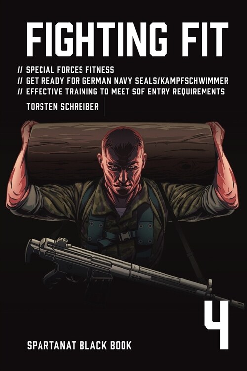 Fighting Fit: Special Forces Fitness. Get Ready for German Navy Seals. Effective training to meet SOF entry requirements (Paperback)