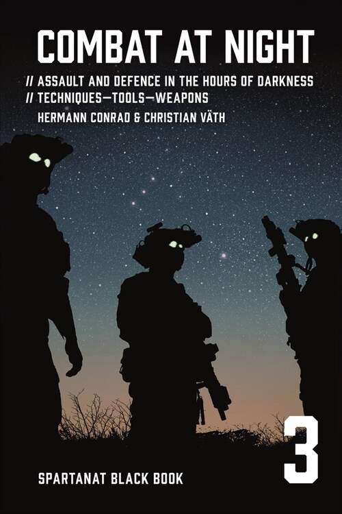 Combat at night: Assault and defence in the hours of darkness. Techniques - Tools - Weapons (Paperback)