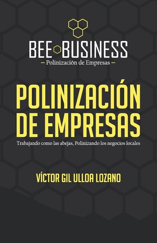 Polinizaci? de Empresas: Trabajando como las abejas, Polinizando los negocios locales (Paperback)