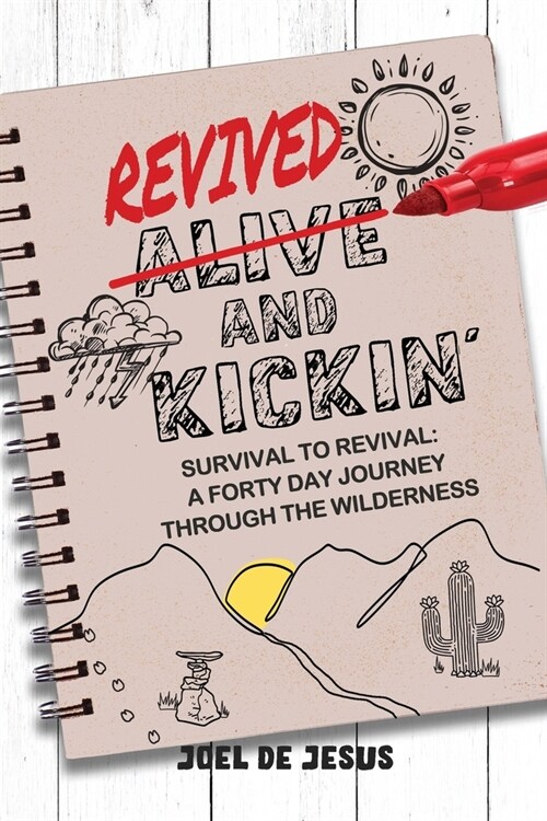 Revived And Kickin: Survival to Revival: A Forty Day Journey Through the Wilderness (Paperback)