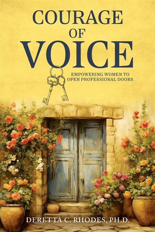 Courage Of Voice: Empowering Women To Open Professional Doors (Paperback)
