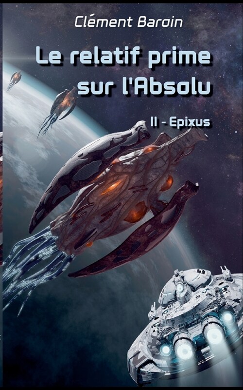 Le relatif prime sur lAbsolu: Tome II - Epixus (Paperback)