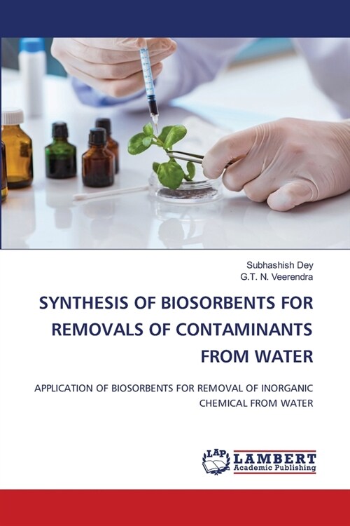 Synthesis of Biosorbents for Removals of Contaminants from Water (Paperback)