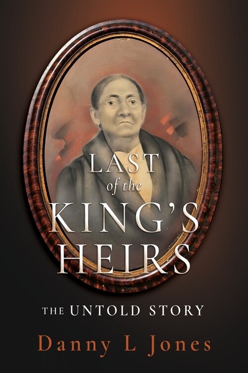 Last of the Kings Heirs - THE UNTOLD STORY (Paperback)