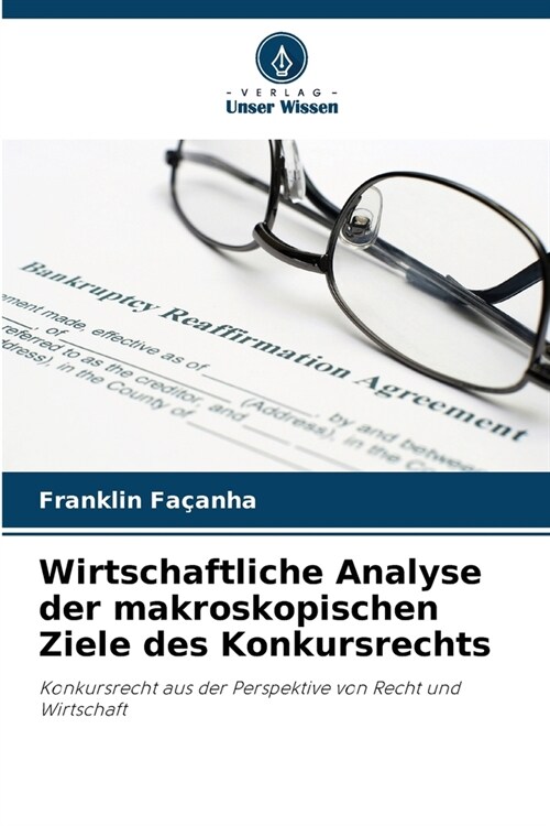 Wirtschaftliche Analyse der makroskopischen Ziele des Konkursrechts (Paperback)