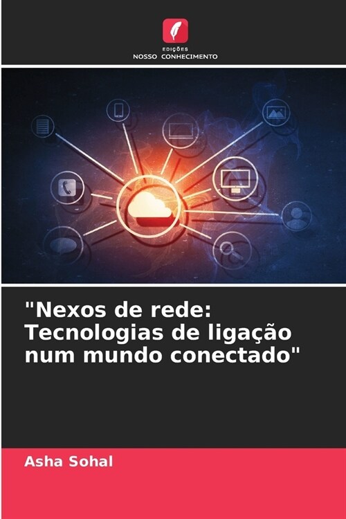 Nexos de rede: Tecnologias de liga豫o num mundo conectado (Paperback)