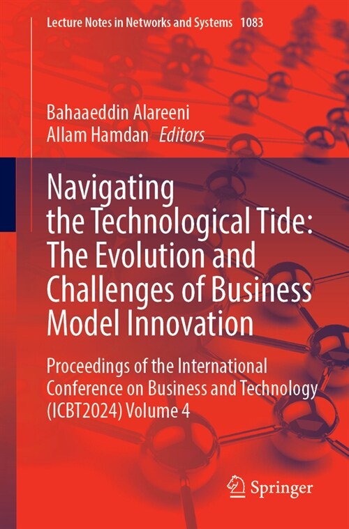 Navigating the Technological Tide: The Evolution and Challenges of Business Model Innovation: Proceedings of the International Conference on Business (Paperback, 2025)