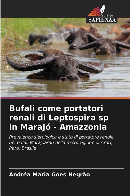 Bufali come portatori renali di Leptospira sp in Maraj?- Amazzonia (Paperback)