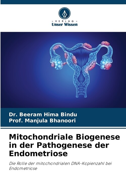 Mitochondriale Biogenese in der Pathogenese der Endometriose (Paperback)