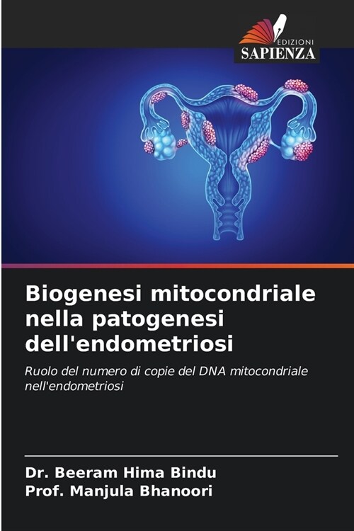 Biogenesi mitocondriale nella patogenesi dellendometriosi (Paperback)