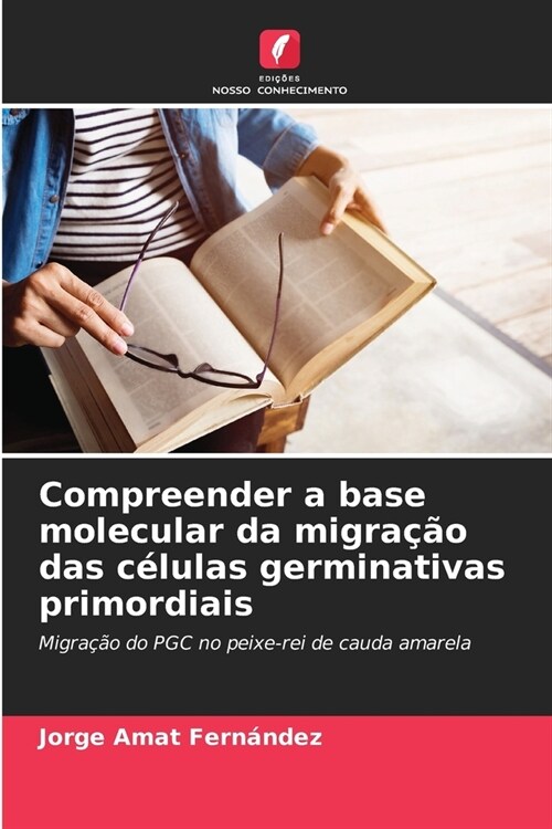 Compreender a base molecular da migra豫o das c?ulas germinativas primordiais (Paperback)